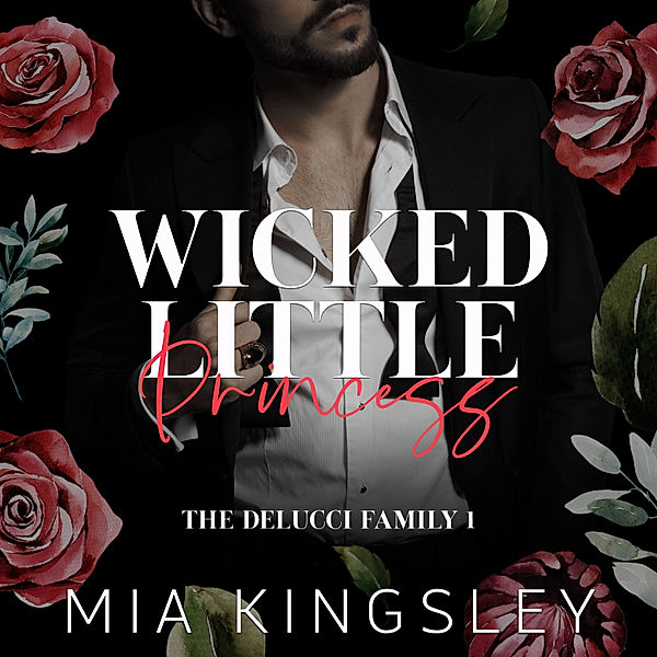 The Delucci Family - 1 - Wicked Little Princess, Mia Kingsley