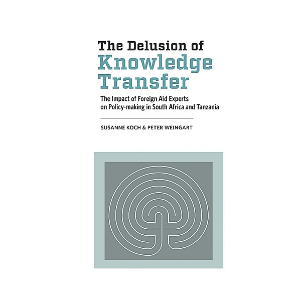The Delusion of Knowledge Transfer, Susanne Koch, Peter Weingart