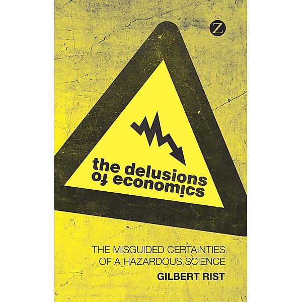 The Delusions of Economics / Zed Books, Gilbert Rist