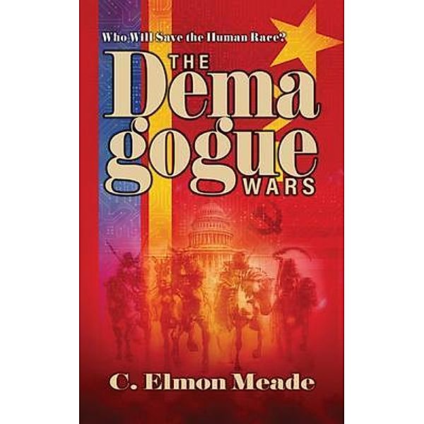 The Demagogue Wars, C. Elmon Meade