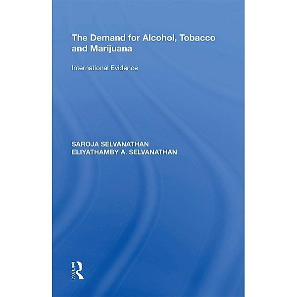 The Demand for Alcohol, Tobacco and Marijuana, Saroja Selvanathan, Eliyathamby A. Selvanathan
