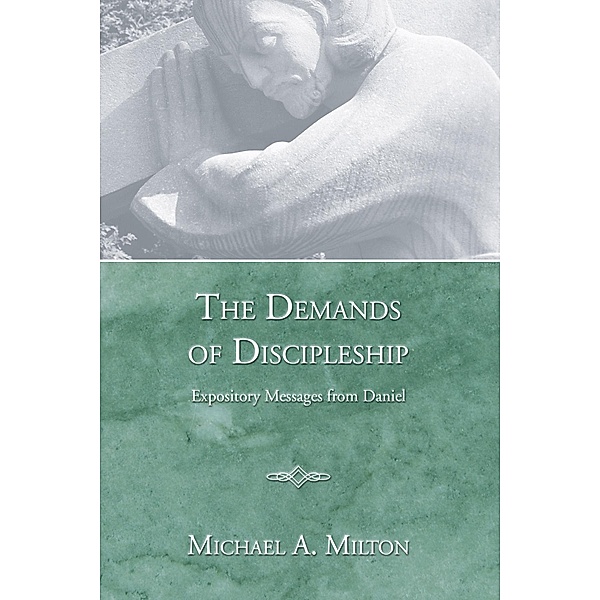 The Demands of Discipleship, Michael A. Milton