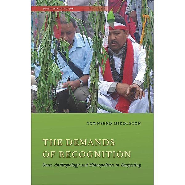 The Demands of Recognition / South Asia in Motion, Townsend Middleton