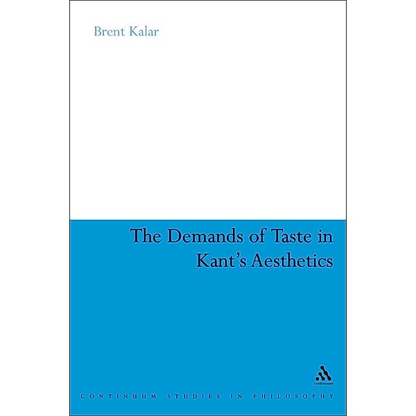 The Demands of Taste in Kant's Aesthetics, Brent Kalar