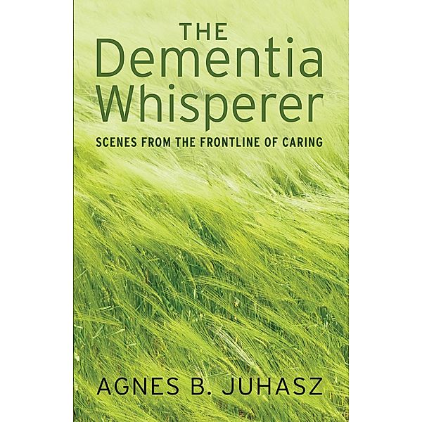 The Dementia Whisperer, Agnes Juhasz