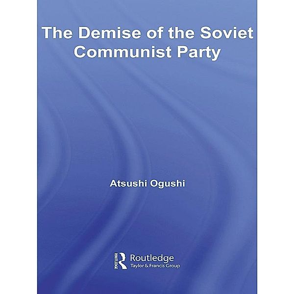 The Demise of the Soviet Communist Party, Atsushi Ogushi