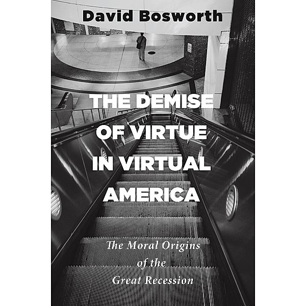 The Demise of Virtue in Virtual America, David Bosworth