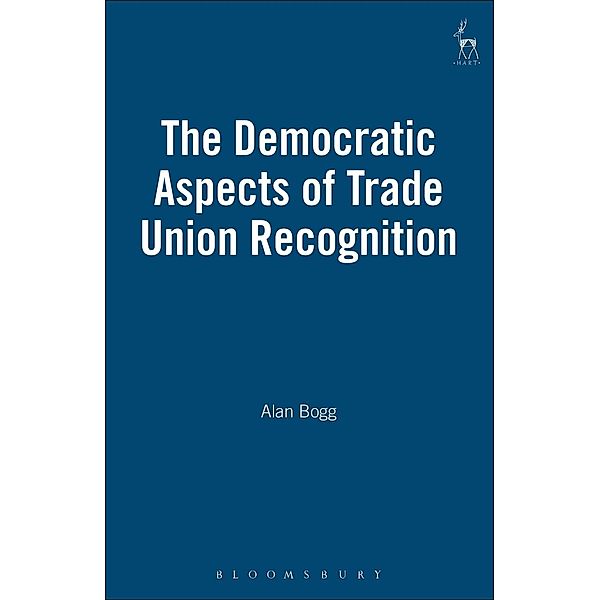 The Democratic Aspects of Trade Union Recognition, Alan Bogg