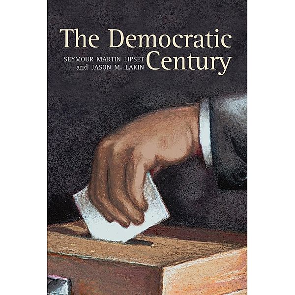 The Democratic Century, Seymour M. Lipset, Jason M. Lakin