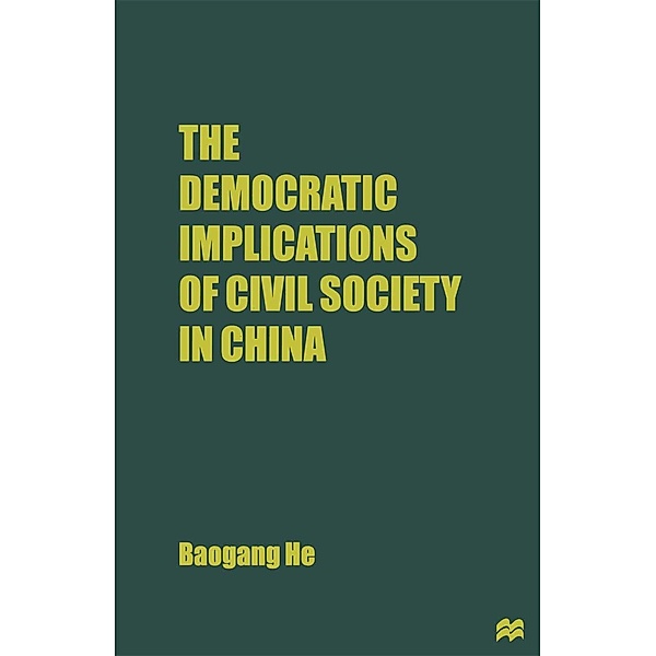 The Democratic Implications of Civil Society in China, B. He