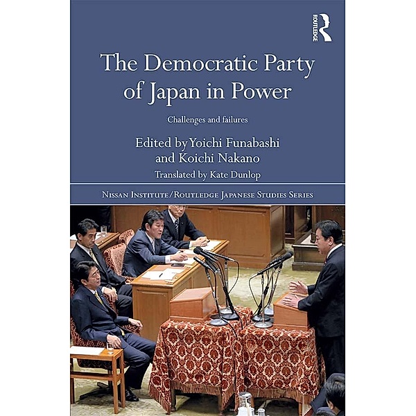 The Democratic Party of Japan in Power / Nissan Institute/Routledge Japanese Studies