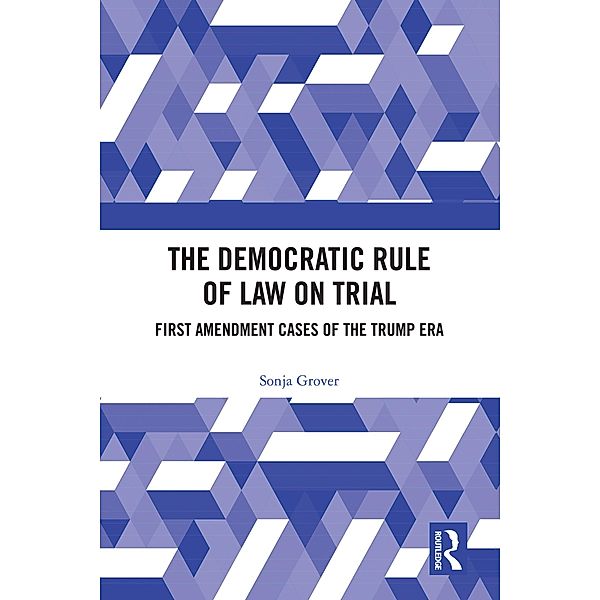 The Democratic Rule of Law on Trial, Sonja Grover