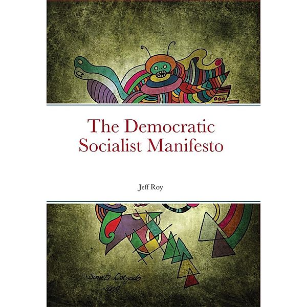 The Democratic Socialist Manifesto, Jeff Roy