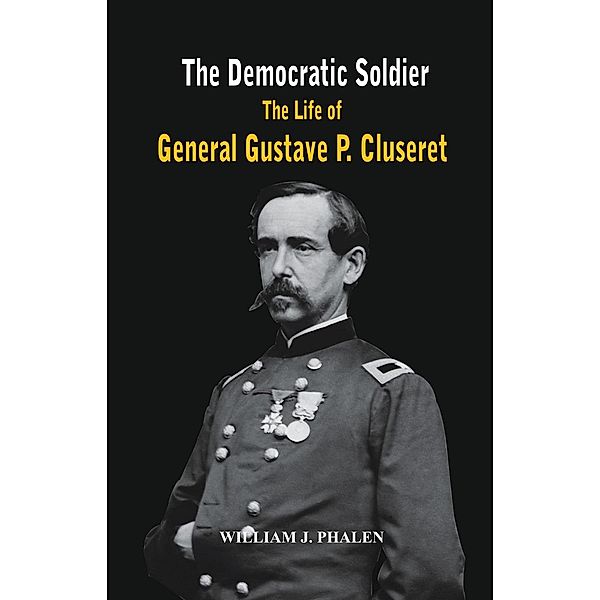 The Democratic Soldier, William J. Phalen