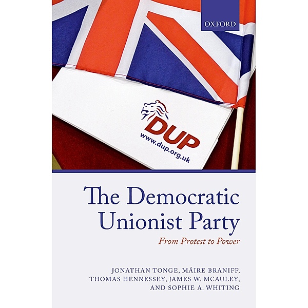 The Democratic Unionist Party, Jonathan Tonge, Maire Braniff, Thomas Hennessey, James W. McAuley, Sophie Whiting