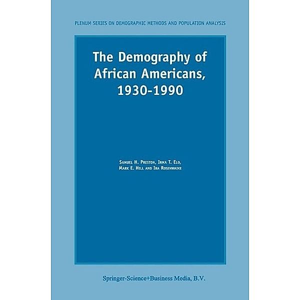 The Demography of African Americans 1930-1990 / The Springer Series on Demographic Methods and Population Analysis, S. H. Preston, I. T. Elo, Mark E. Hill, Ira Rosenwaike