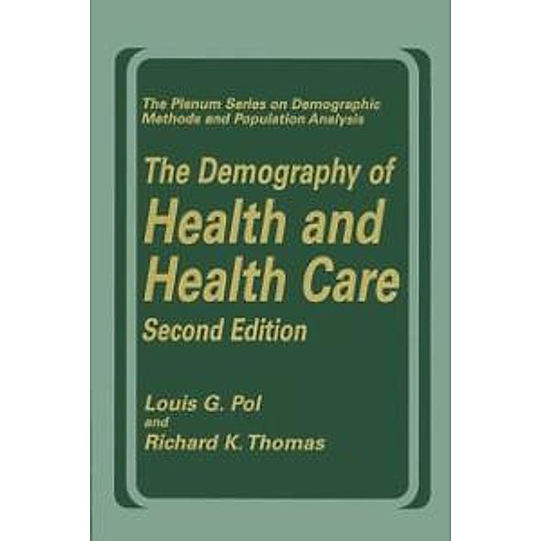 The Demography of Health and Health Care (second edition) / The Springer Series on Demographic Methods and Population Analysis, Louis G. Pol, Richard K. Thomas