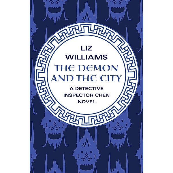 The Demon and the City / The Detective Inspector Chen Novels, Liz Williams
