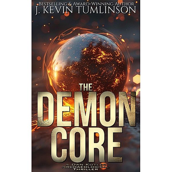 The Demon Core (Dan Kotler, #12) / Dan Kotler, J. Kevin Tumlinson