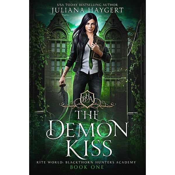 The Demon Kiss (Rite World: Blackthorn Hunters Academy, #1) / Rite World: Blackthorn Hunters Academy, Juliana Haygert