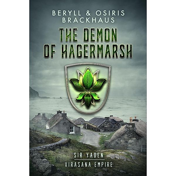 The Demon of Hagermarsh (Virasana Empire: Sir Yaden, #1) / Virasana Empire: Sir Yaden, Beryll Brackhaus, Osiris Brackhaus