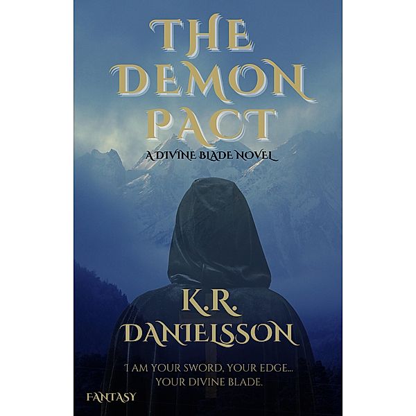 The Demon Pact (The Divine Blade, #1) / The Divine Blade, K. R. Danielsson