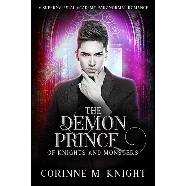 The Demon Prince (Of Knights and Monsters, #3) / Of Knights and Monsters, Corinne M Knight