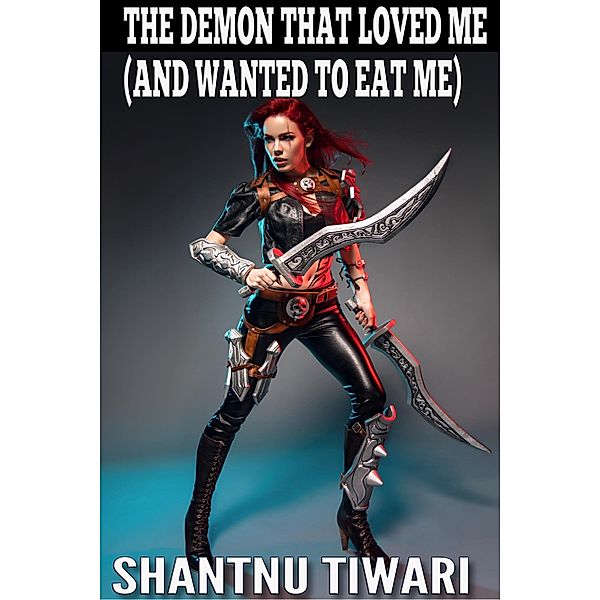 The Demon That Loved Me (and Wanted to Eat Me) / I Hate Zombies, Shantnu Tiwari