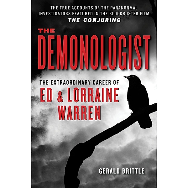 The Demonologist: The Extraordinary Career of Ed and Lorraine Warren, Gerald Brittle