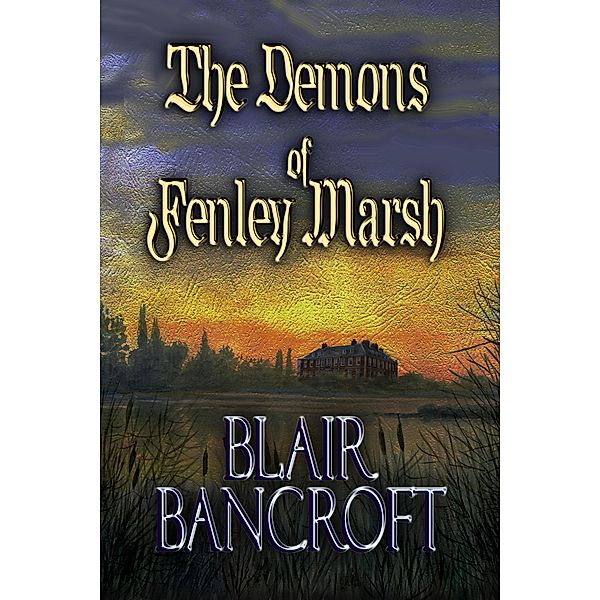 The Demons of Fenley Marsh, Blair Bancroft