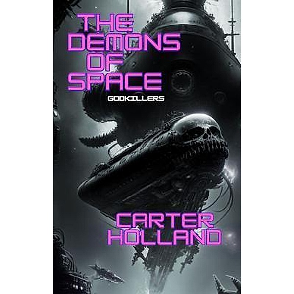 The Demons of Space / Godkillers Bd.1, Carter Holland