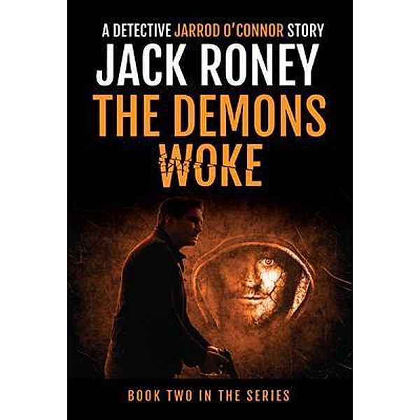 The Demons Woke / A Detective Jarrod O'Connor Story Bd.2, Jack Roney