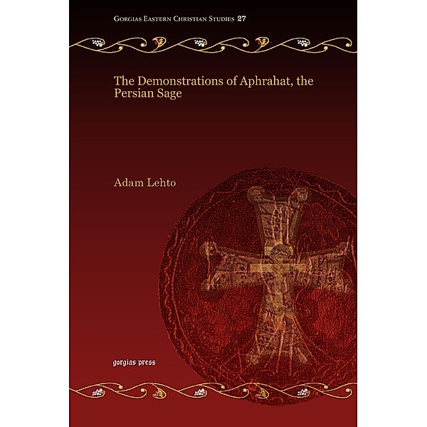 The Demonstrations of Aphrahat, the Persian Sage, Adam Lehto