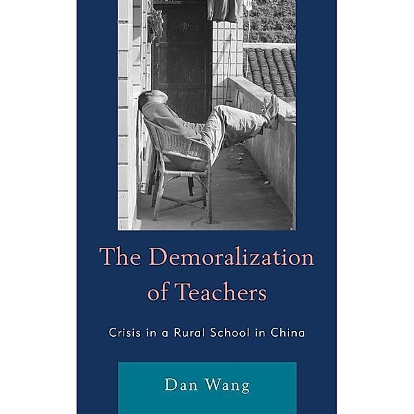 The Demoralization of Teachers / Emerging Perspectives on Education in China, Dan Wang