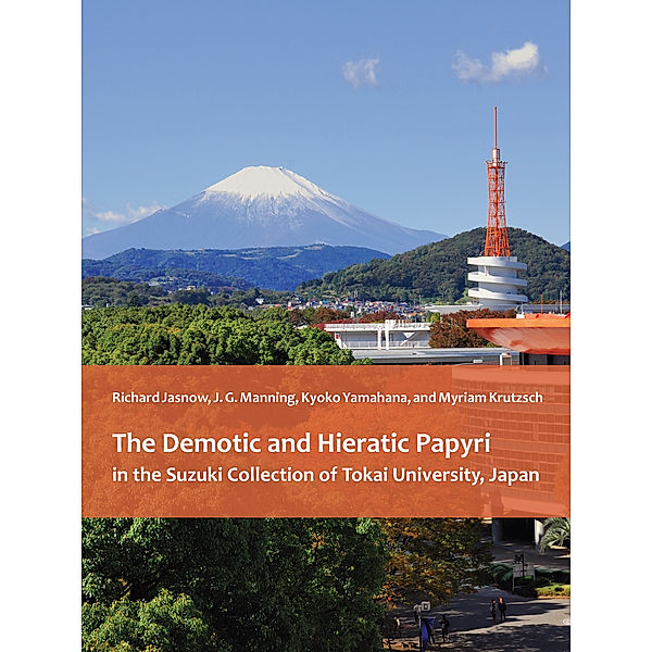 The Demotic and Hieratic Papyri in the Suzuki Collection of Tokai University, Japan, Myriam Krutzsch, J.G. Manning, Richard Jasnow, J Manning, Kyoko Yamahana