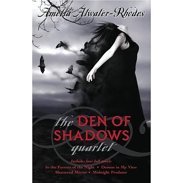 The Den of Shadows Quartet / Den of Shadows, Amelia Atwater-Rhodes