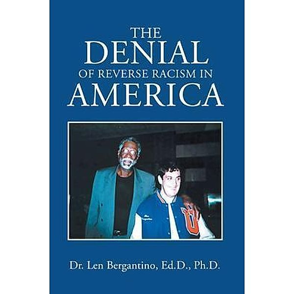 The Denial of Reverse Racism in America / Westwood Books Publishing LLC, Ed. D Bergantino