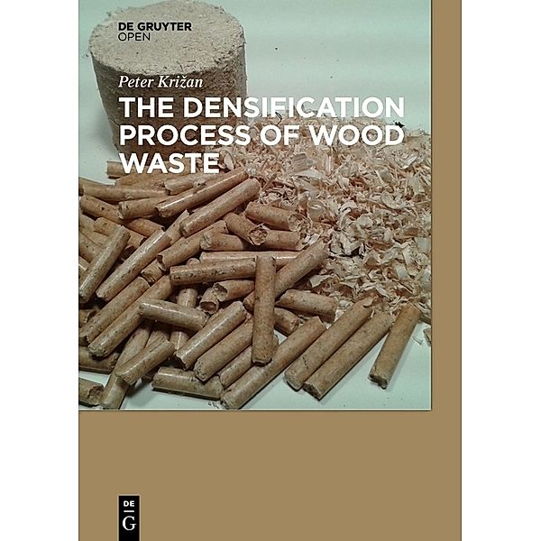 The Densification Process of Wood Waste, Peter Krizan