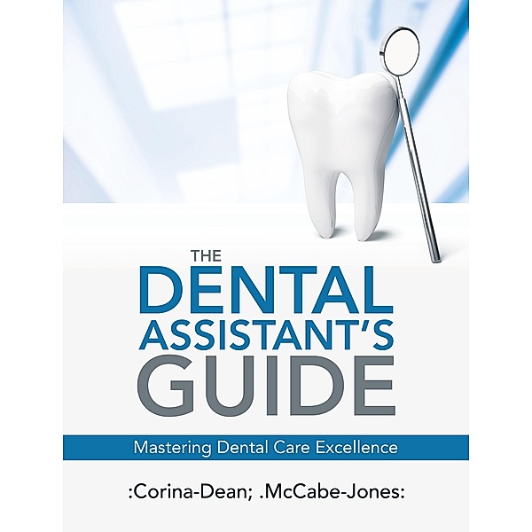 The Dental Assistant's Guide, Corina-Dean, McCabe Jones