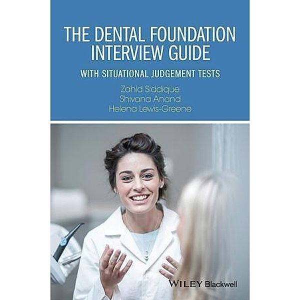 The Dental Foundation Interview Guide, Zahid Siddique, Shivana Anand, Helena Lewis-Greene