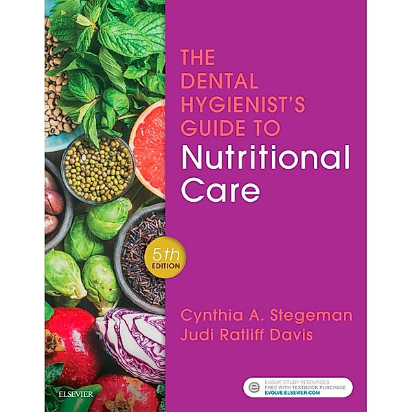The Dental Hygienist's Guide to Nutritional Care E-Book, Cynthia A. Stegeman, Judi Ratliff Davis