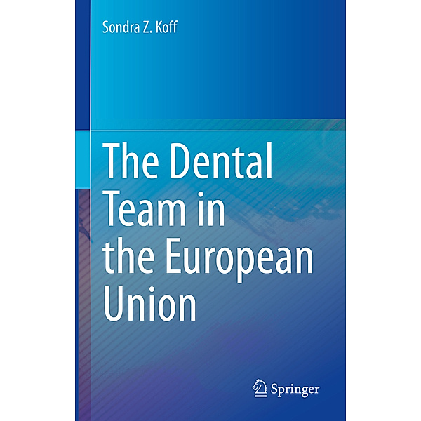 The Dental Team in the European Union, Sondra Z. Koff