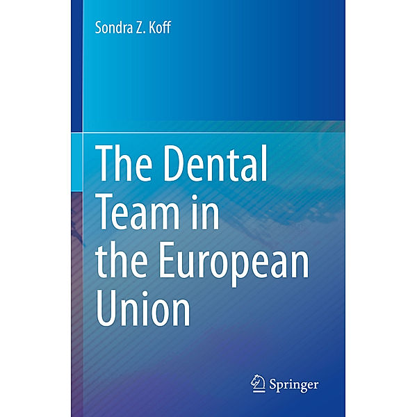 The Dental Team in the European Union, Sondra Z. Koff