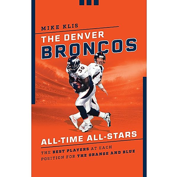 The Denver Broncos All-Time All-Stars / All-Time All-Stars, Mike Klis