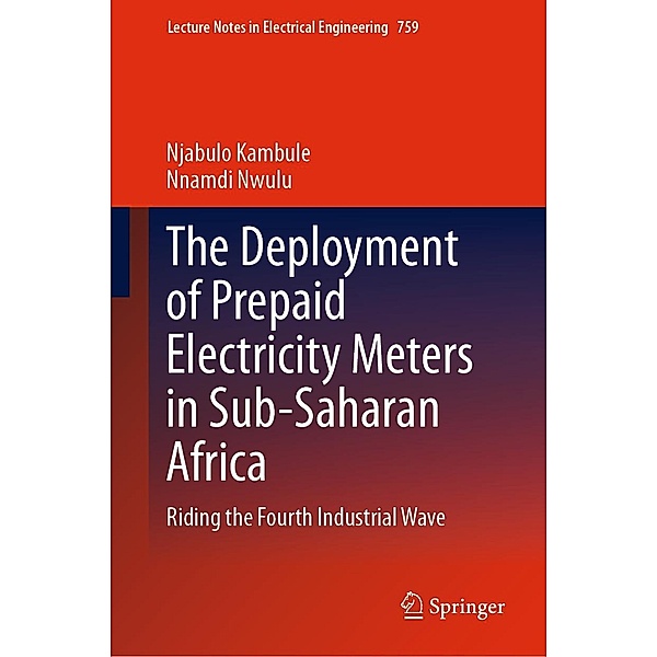 The Deployment of Prepaid Electricity Meters in Sub-Saharan Africa / Lecture Notes in Electrical Engineering Bd.759, Njabulo Kambule, Nnamdi Nwulu