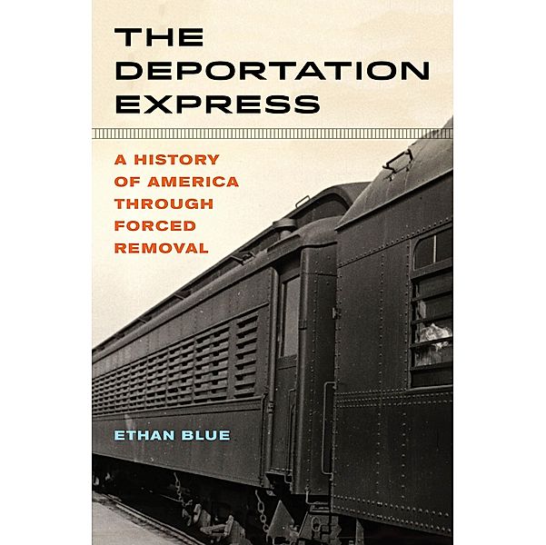 The Deportation Express / American Crossroads Bd.61, Ethan Blue