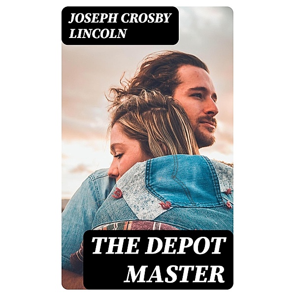 The Depot Master, Joseph Crosby Lincoln