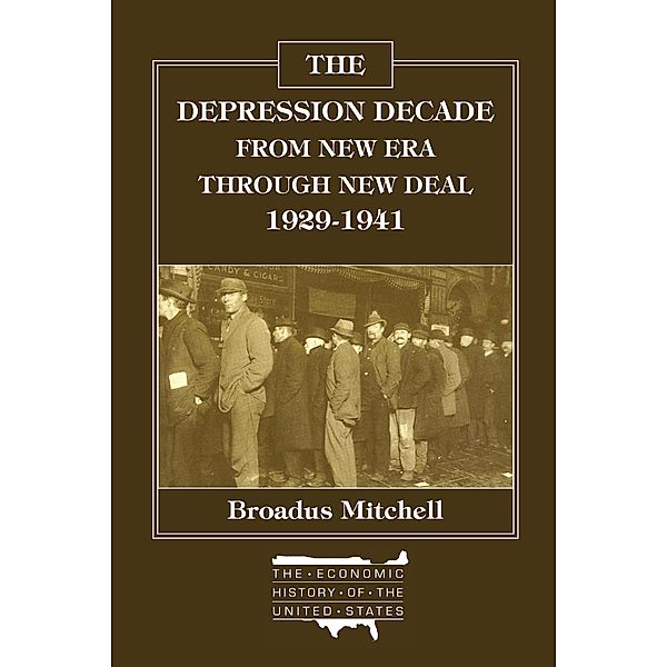 The Depression Decade: From New Era Through New Deal, 1929-41, Broadus Mitchell