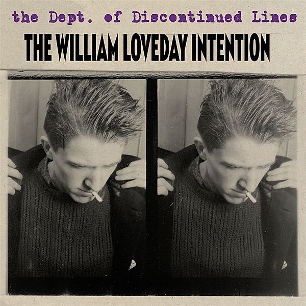 The Dept. Of Discontinued Lines, The William Loveday Intention