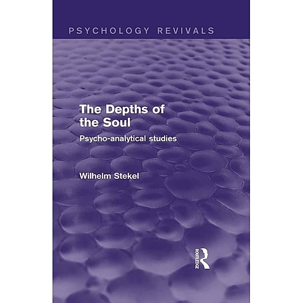 The Depths of the Soul (Psychology Revivals), Wilhelm Stekel